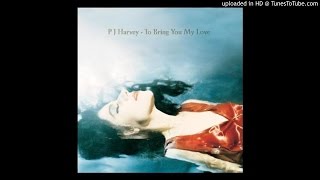 PJ Harvey - To Bring You My Love [HQ]