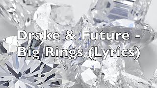 Drake &amp; Future - Big Rings (Lyrics) [Explicit]