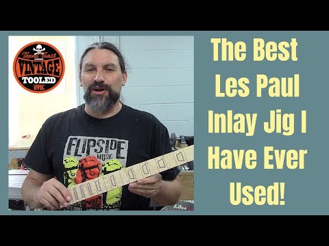 The Best Les Paul Inlay Jig I Have Ever Used!