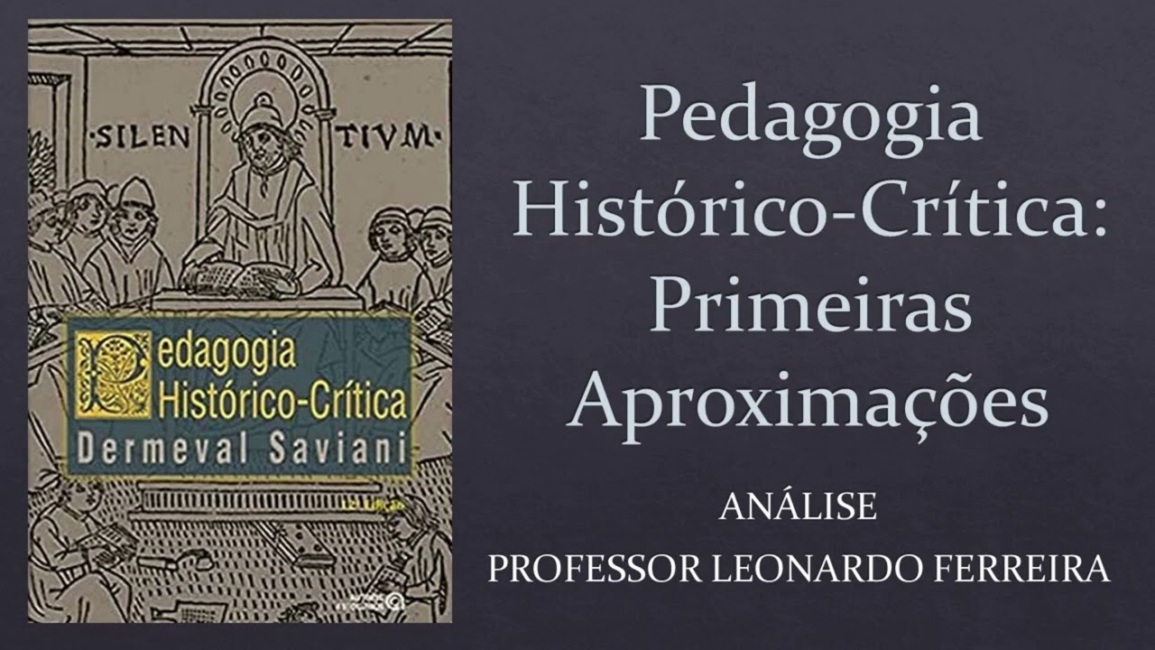 PEDAGOGIA HISTÓRICO-CRÍTICA: PRIMEIRAS APROXIMAÇÕES - DERMEVAL SAVIANI - VALE A PENA LER #63