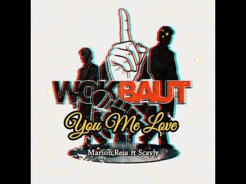 1WOKBAUT CREW - You Me Love -Marion ,Reia ft Scayly