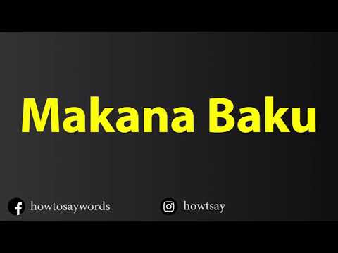 How To Pronounce Makana Baku