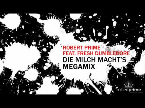 Robert Prime feat. Fresh Dumbledore - Die Milch macht's Megamix