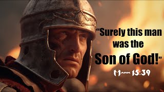 The Centurion at the Cross Witness to Jesus Final Moments