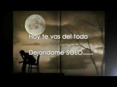 Hoy te vas dejandome solo 🎶💓