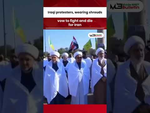 Iraqi Demonstrators in Burial Shrouds Declare Readiness to Fight for Iran