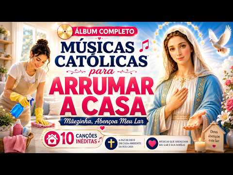 ? Músicas Católicas para Arrumar a Casa | Mãezinha, Abençoa Meu Lar (Álbum Completo)