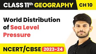 Class 11 Geography Chapter 10 | World Distribution of Sea Level Pressure