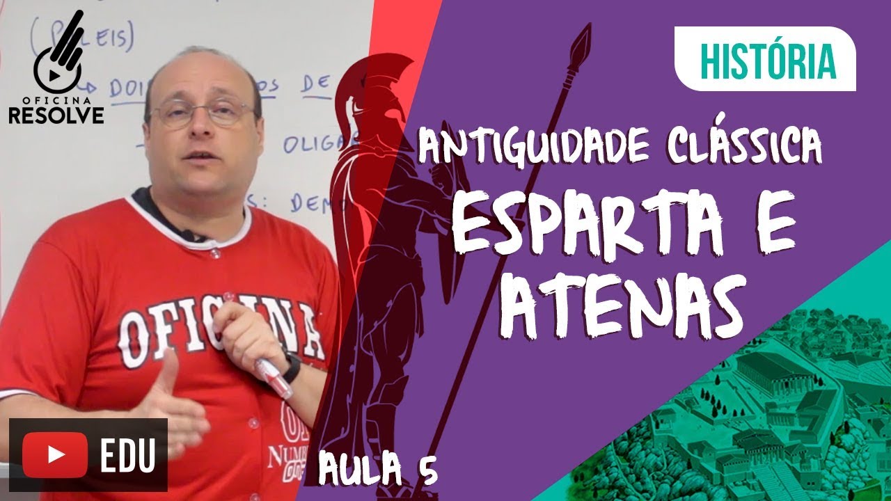 Antiguidade Clássica: Esparta e Atenas.