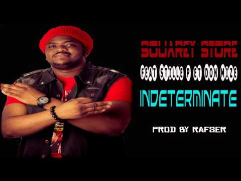 Souarey Store Feat Stille P & Don Mize - Indeterminate (Prod By Rafser)
