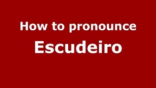 How to pronounce Escudeiro