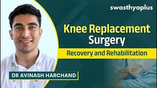 What is Knee Replacement Surgery? | Knee Arthroplasty | Precautions | Dr Avinash Harchand