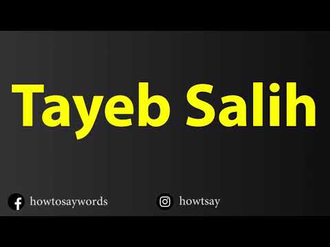 How To Pronounce Tayeb Salih طيب صالح