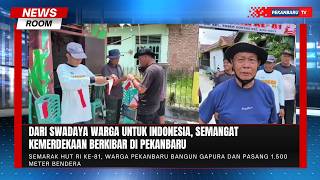 Warga Pekanbaru Bangun Gapura dan Pasang 1 500 Meter Bendera
