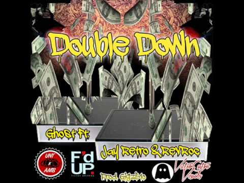 DOUBLE DOWN GHOST FT JAY RETRO , REV ROV