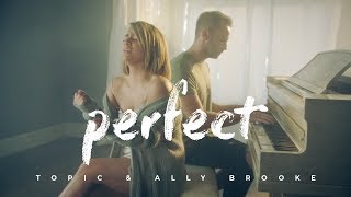 TOPIC & ALLY BROOKE - PERFECT (OFFICIAL VIDEO)