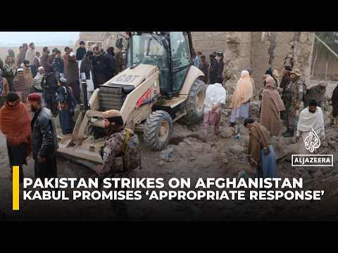 Afghanistan promises ‘appropriate response’ after deadly Pakistani strikes