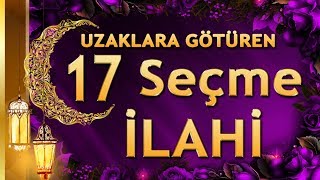 UZAKLARA GÖTÜREN İLAHİLER - DEFLİ ZİKİRLİ KARIŞIK 17 SEÇME İLAHİ