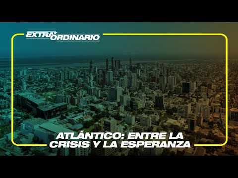 Atlántico 2025: Un año entre sombras y avances | Extraordinario
