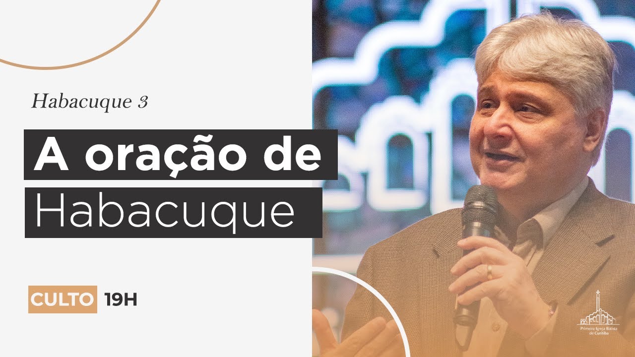 A oração de Habacuque - Pr.  Paschoal Piragine