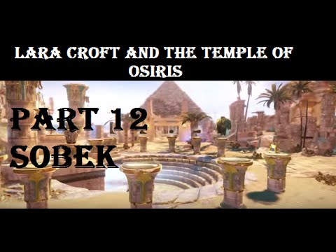 Lara Croft and the Temple of Osiris PART 12 SOBEK