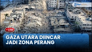 LIVE: Hamas Setuju Gencatan Tanpa Ajukan Syarat | Israel Ingin Jadikan Gaza Utara Zona Militer