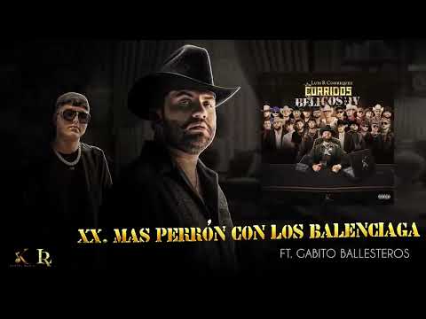 20. Luis R Conriquez, Gabito Ballesteros - Más Perrón Con Los Balenciaga