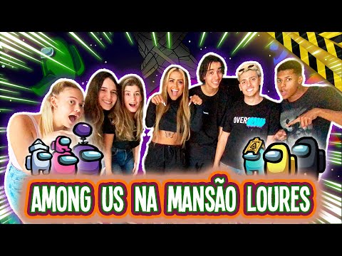 AMONG US NA MANSÃO LOURES !!!