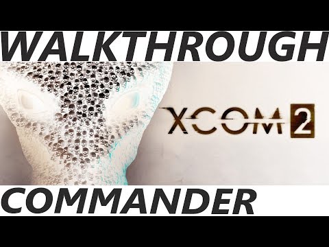 XCOM 2 - Walkthrough Longplay - Commander difficulty - part 1