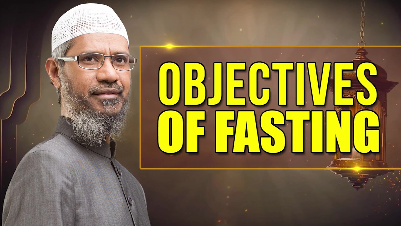 Objectives of Fasting- Dr Zakir Naik