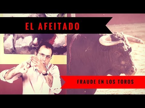 EL AFEITADO – FRAUDE EN LOS TOROS