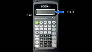 TI-30Xa Calculator: Entering and using fractions