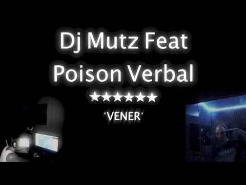Dj Mutz Feat Poison Verbal Vener  ( 2013 )