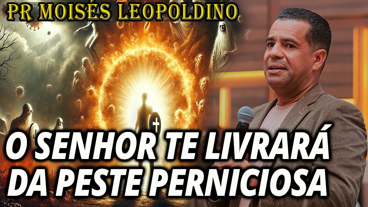 Pr Moisés Leopoldino: O SENHOR TE LIVRARÁ DA PESTE | CULTO IMPACTANTE - Pregação Evangélica 2024