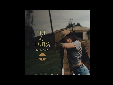 FOI A LOIRA - David Santos (Lyric Oficial)