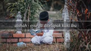 Download lagu Aishah - syurga di telapak kaki ibu mp3 Download lagu Aishah - syurga di telapak kaki ibu mp3