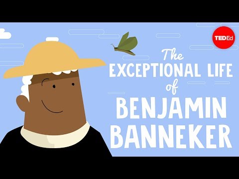 【TED-Ed】The exceptional life of Benjamin Banneker - Rose-Margaret Ekeng-Itua