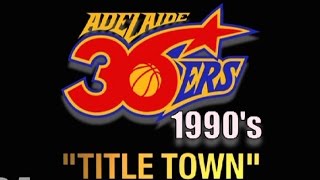TITLE TOWN: Adelaide 36ers in the 90s | Feature Length Documentary by NBAussie