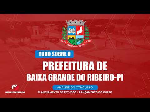 CONCURSO PREFEITURA DE BAIXA GRANDE DO RIBEIRO/PI + PLANEJAMENTO DE ESTUDOS