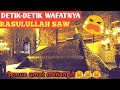 ️ Detik Detik Wafatnya Nabi Muhammad Saw Kisah Terakhir Nabi Sebelum Wafat