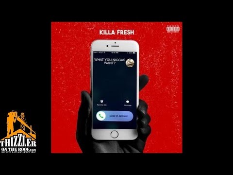 Killa Fresh - What You N*ggas Want [Prod. FeezyDisABangah] [Thizzler.com]
