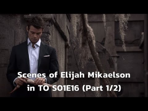 Scenes of Elijah Mikaelson in TO S01E16 (Part 1/2)