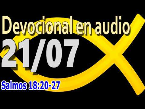 Devocional en audio 21/07 - Salmos 18:20-27