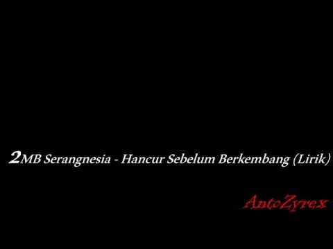 2bm serangnesia - Hancur sebelum berkembang (Lirik)