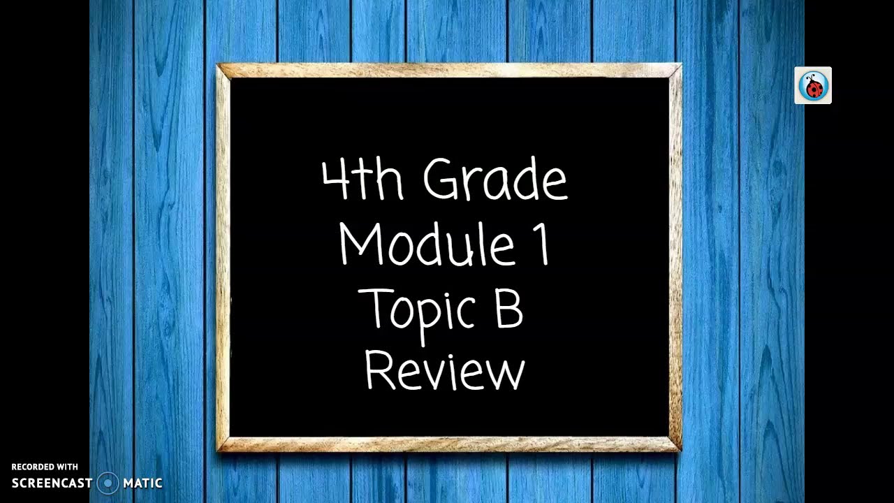 4th Grade Module 1 Topic B Review