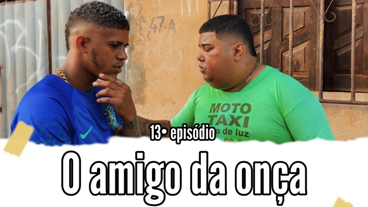 O amigo da onça (13• episódio)