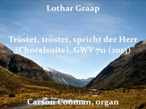 Lothar Graap — Tröstet, tröstet, spricht der Herr (Choralsuite), GWV 711 (2013) for organ