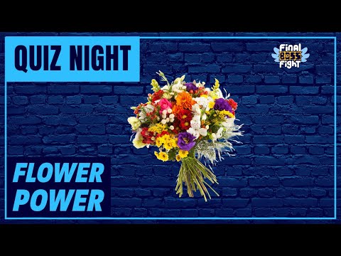 Flower Power – Quiz Night – Final Boss Fight Live