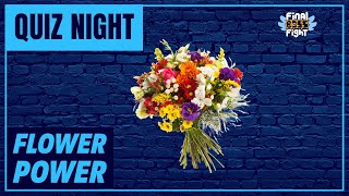 Flower Power – Quiz Night – Final Boss Fight Live