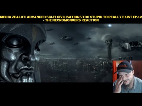 Media Zealot: Advanced Sci-fi Civilisations Too Stupid To Really Exist Ep.12 - Necromongers Reaction